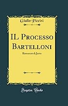 Il Processo Bartelloni: Romanzo Di Jarro (Classic Reprint)