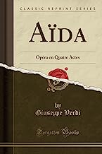 Aïda: Opéra en Quatre Actes (Classic Reprint)
