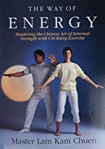 The Way of Energy: Mastering the Chinese Art of Internal Strength With Chi Kung Exercise