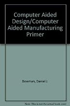 Computer Aided Design/Computer Aided Manufacturing Primer
