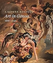 A Superb Baroque: Art in Genoa 1600-1750