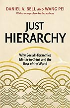 Just Hierarchy: Why Social Hierarchies Matter in China and the Rest of the World