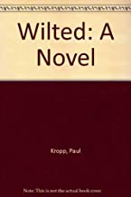 Wilted: A Novel