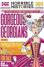 Gorgeous Georgians (newspaper edition) (Horrible Histories)