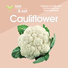 SEE & EAT Cauliflower: Helping your little ones to know and love their vegetables