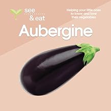 SEE & EAT Aubergine: Helping your little ones to know and love their vegetables!