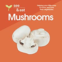SEE & EAT Mushroom: Helping your little ones to know and love their vegetables!