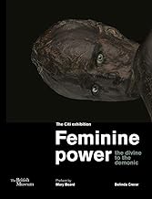 Feminine Power: The Citi exhibition the devine to the demonic