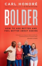 Bolder: How to Age Better and Feel Better About Ageing
