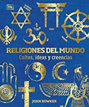 Religiones del mundo: Cultos, ideas y creencias