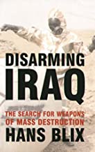 Disarming Iraq: The Search for Weapons of Mass Destruction