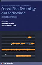 Optical Fiber Technology and Applications: Recent Advances (IOP Series in Emerging Technologies in Optics and Photonics)