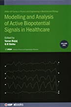 Modelling and Analysis of Active Biopotential Signals in Healthcare (IPEM-IOP Series in Physics and Engineering in Medicine and Biology)