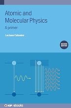 Atomic and Molecular Physics: A Primer Second Edition (IOP ebooks)