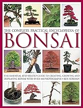 The Complete Practical Encyclopedia of Bonsai: The Essential Step-by-Step Guide to Creating, Growing, and Displaying Bonsai With over 800 Photographs