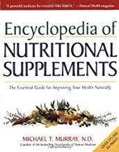 Encyclopedia of Nutritional Supplements: The Essential Guide for Improving Your Health Naturally