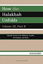 How the Halakhah Unfolds, Volume III, Part B: 3