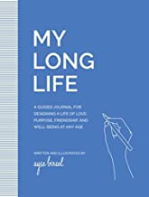 My Long Life: A Guided Journal for Designing a Life of Love, Purpose, Well-Being, and Friendship at Any Age