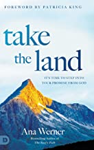 Take the Land: It’s Time to Step Into Your Promise from God