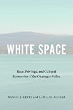 White Space: Race, Privilege, and Cultural Economies of the Okanagan Valley