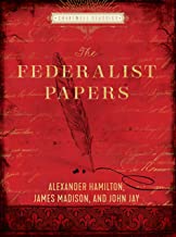 The Federalist Papers: Alexander Hamilton, John Jay, James Madison