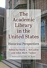 The Academic Library in the United States: Historical Perspectives