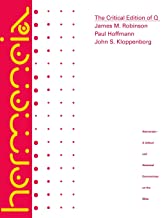 The Critical Edition of Q: A Synopsis Including the Gospels of Matthew and Luke, Mark and Thomas With English, German and French Translations of Q and Thomas