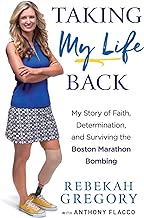 Taking My Life Back: My Story of Faith, Determination, and Surviving the Boston Marathon Bombing