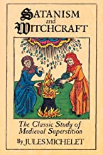 Satanism and Witchcraft: The Classic Study of Medieval Superstition