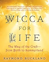 Wicca for Life: The Way of the Craft: From Birth to Summerland