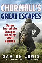 Churchill's Great Escapes: Seven Incredible Escapes Made by Wwii Heroes
