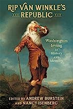 Rip Van Winkle’s Republic: Washington Irving in History and Memory