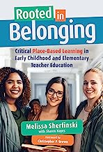 Rooted in Belonging: Critical Place-based Learning in Early Childhood and Elementary Teacher Education
