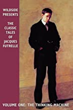 The Classic Tales Of Jacques Futrelle: The Thinking Machine: 1