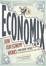 Economix: How and Why Our Economy Works and Doesn't Work, in Words and Pictures