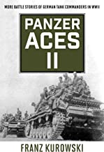 Panzer Aces II: More Battle Stories of German Tank Commanders in Wwii