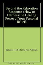 Beyond the Relaxation Response: How to Harness the Healing Power of Your Personal Beliefs