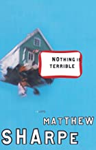 Nothing Is Terrible: A Novel