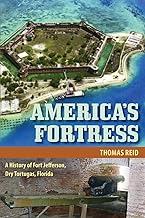 America's Fortress: A History of Fort Jefferson, Dry Tortugas, Florida