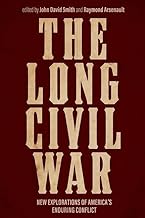 The Long Civil War: New Explorations of America's Enduring Conflict