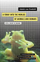 A Foray into the Worlds of Animals and Humans: With a Theory of Meaning