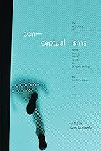 Conceptualisms: The Anthology of Prose, Poetry, Visual, Found, E- & Hybrid Writing As Contemporary Art