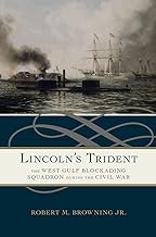 Lincoln's Trident: The West Gulf Blockading Squadron During the Civil War