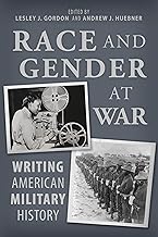 Race and Gender at War: Writing American Military History