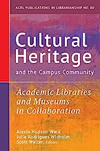 Cultural Heritage and the Campus Community: Academic Libraries and Museums in Collaboration