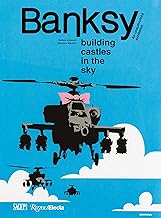 Banksy Building Castles in the Sky: An Unauthorized Exhibition