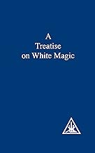 A Treatise on White Magic or the Way of the Disciple