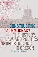 Constructing a Democracy: The History, Law, and Politics of Redistricting in Oregon