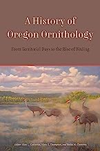 A History of Oregon Ornithology: Territorial Days to the Rise of Birding