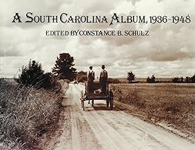 A South Carolina Album, 1936-1948: Documentary Photography in the Palmetto State from the Farm Security Administration, Office of War Information, an